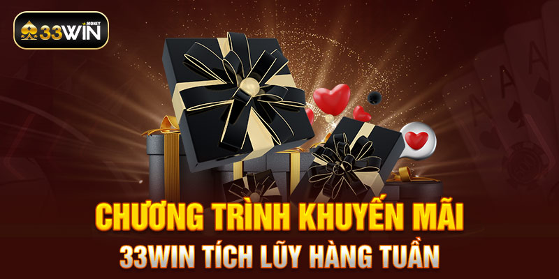 Chương trình khuyến mãi 33win tích lũy hàng tuần 