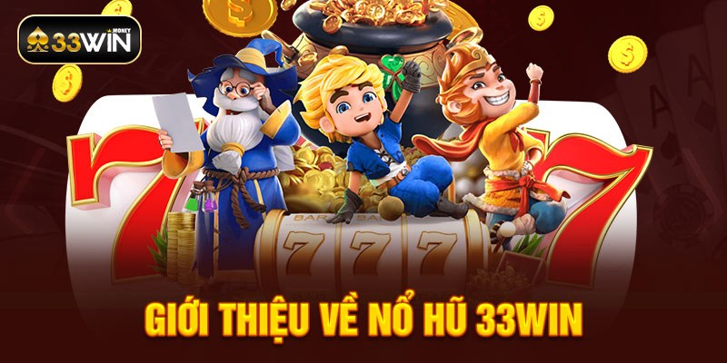 Giới thiệu về nổ hũ 33win