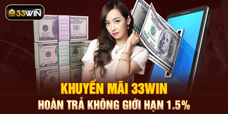 Khuyến mãi 33win hoàn trả không giới hạn 1.5%