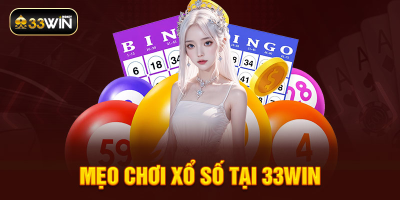 Mẹo chơi xổ số tại 33WIN