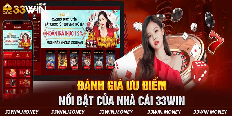 Đánh giá ưu điểm nổi bật của nhà cái 33win