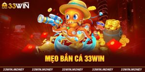 Mẹo bắn cá 33win