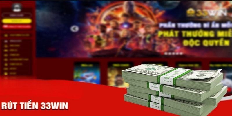 Rút tiền 33Win phải đáp ứng điều kiện nào