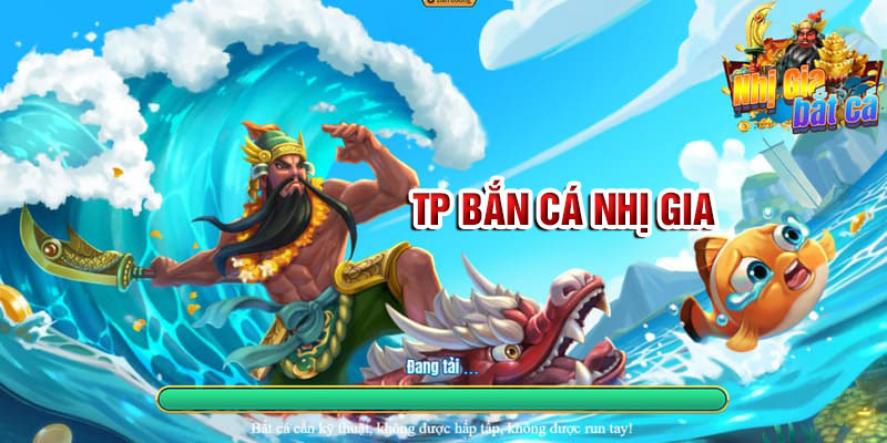 TP bắn cá nhị gia