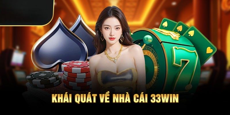 Sơ lược về nền tảng cá cược đẳng cấp 33Win