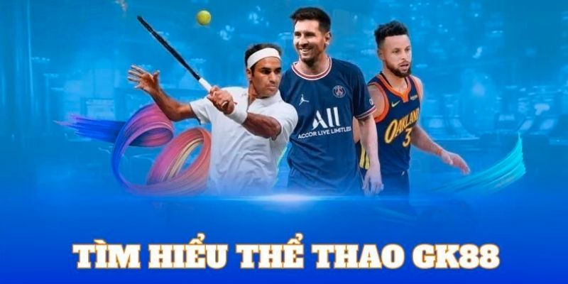 Sảnh cược thể thao của GK88 cực kỳ hấp dẫn